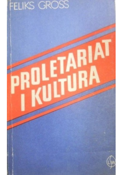 Gross Feliks - Proletariat i kultura