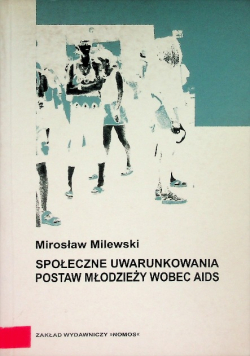 Społeczne uwarunkowania postaw młodzieży wobec AIDS