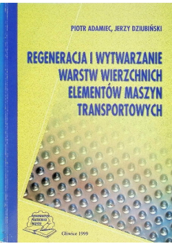 Regeneracja i wytwarzanie warstw wierzchnich maszyn transportowych