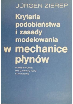 Kryteria podobieństwa i zasady modelowania w mechanice płynów