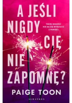 A jeśli nigdy Cię nie zapomnę?