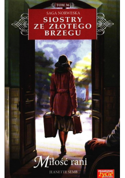 Siostry ze Złotego Brzegu T.36 Miłość rani