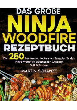 Das grosse Ninja Woodfire Rezeptbuch