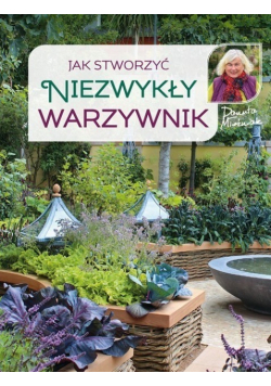 Jak stworzyć niezwykły warzywnik