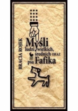 Myśli ludzi wielkich średnich oraz psa Fafika