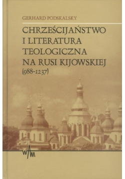 Chrześcijaństwo i literatura teologiczna na Rusi Kijowskiej