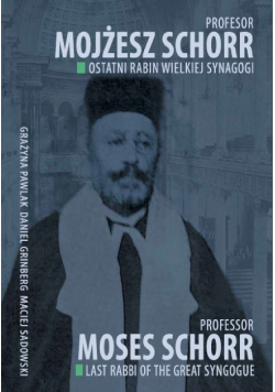 Profesor Mojżesz Schorr Ostatni rabin Wielkiej Synagogi