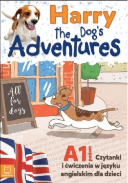 Harry the Dog's Adventures A1 czytanki i ćwiczena w języku angielskim