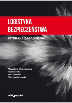 Logistyka bezpieczeństwa Wybrane zagadnienia