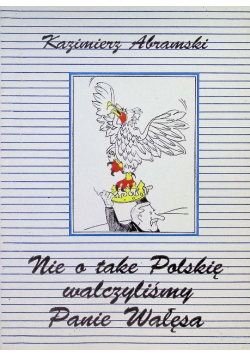 Nie o take Polskię walczyliśmy Panie Wałęsa
