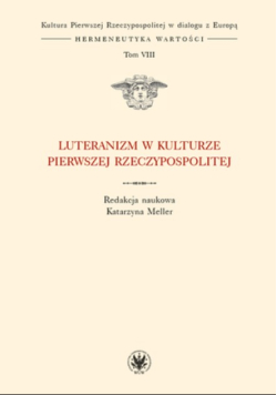 Luteranizm w kulturze Pierwszej Rzeczypospolitej Tom VIII