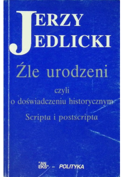 Źle urodzeni czyli o doświadczeniu historycznym scripta i postscripta