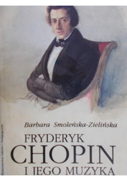 Fryderyk Chopin i jego muzyka