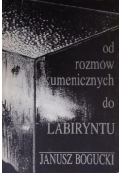 Od rozmów ekumenicznych do labiryntu