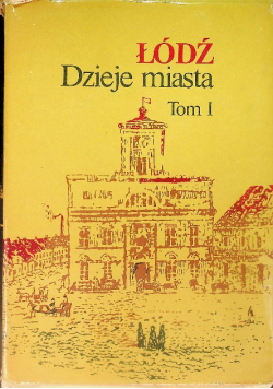 Łódź Dzieje miasta Tom 1