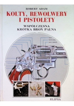 Kolty rewolwery i pistolety Współczesna krótka broń palna