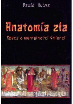 Anatomia zła. Rzecz o mentalności śmierci