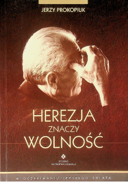 Herezja znaczy wolność