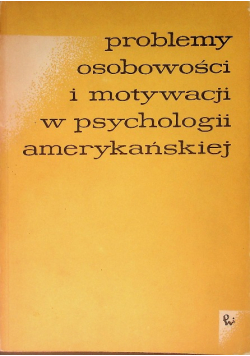 Problemy osobowości i motywacji w psychologii amerykańskiej