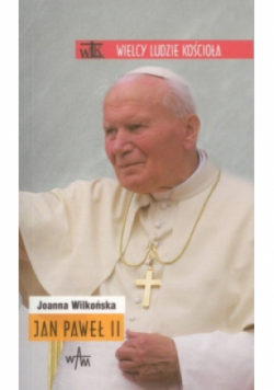 Wielcy ludzie kościoła Jan Paweł II