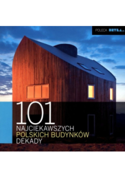 101 najciekawszych polskich budynków dekady