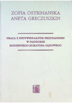 Praca z indywidualnym przypadkiem w nadzorze rodzinnego kuratora sądowego