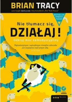 Nie tłumacz się działaj