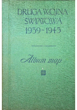 Druga Wojna Światowa 1939 - 1945 Album map