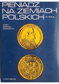 Pieniądz na ziemiach polskich X - XX w