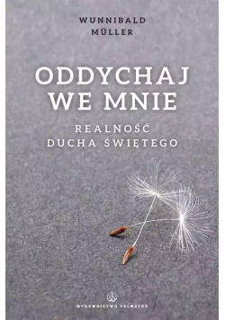 Oddychaj we mnie Realność Ducha Świętego