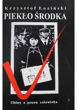 Piekło środka Chiny a prawa człowieka