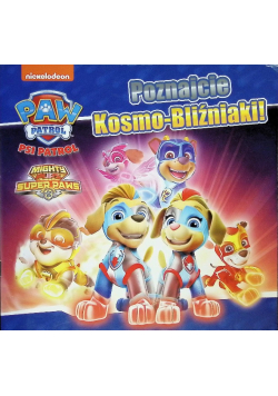 Psi Patrol. Poznajcie Kosmo-Bliźniaki!