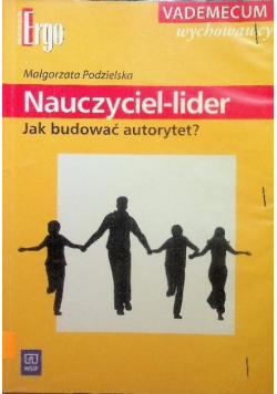 Nauczyciel  lider jak budować autorytety