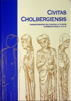 Civitas Cholbergiensis transformacja kulturowa w strefie nadbałtyckiej w XIII w.