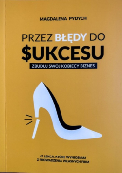 Przez błędy do sukcesu - zbuduj swój kobiecy biznes