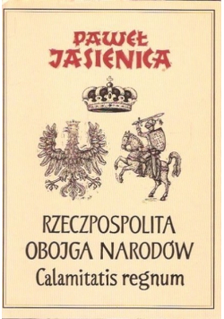 Rzeczpospolita Obojga Narodów Część 2 Calamitatis regnum