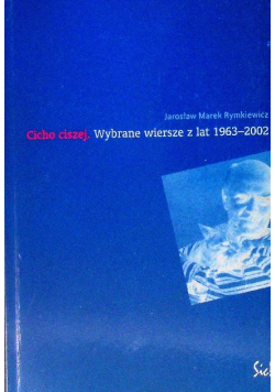 Cicho ciszej Wybrane wiersze z lat 1963-2002