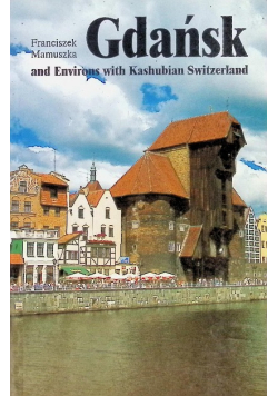 Gdansk and Environs with Kashubian Switzerland