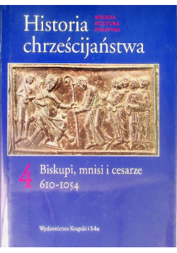 Historia chrześcijaństwa Tom 4 Biskupi mnisi i cesarze
