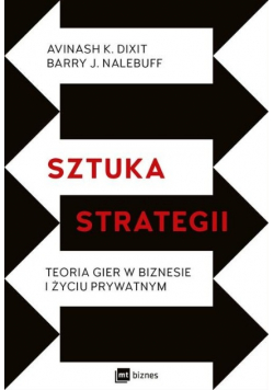 Sztuka strategii Teoria gier w biznesie i życiu