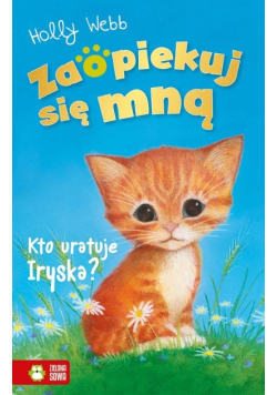 Zaopiekuj się mną Kto uratuje Iryska?