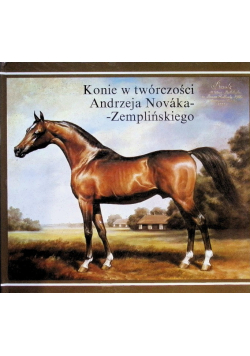Konie w twórczości Andrzeja Novaka Zemplińskiego