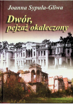 Dwór pejzaż okaleczony