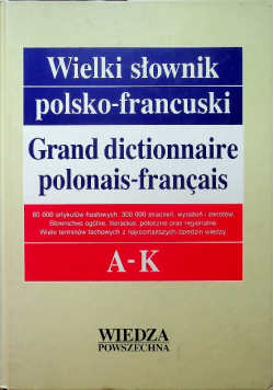 Wielki słownik polsko-francuski Tom 1 A-K