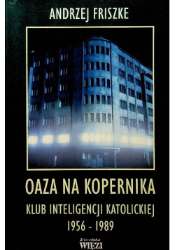 Oaza na Kopernika Klub inteligencji katolickiej 1956-1989