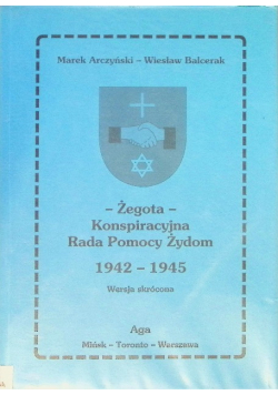 Żegota Konspiracyjna Rada Pomocy Żydom 1942 - 1945