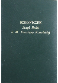 Dzienniczek Sługi Bożej S. M. Faustyny Kowalskiej