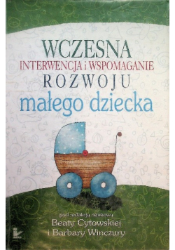 Wczesna interwencja i wspomaganie rozwoju małego dziecka