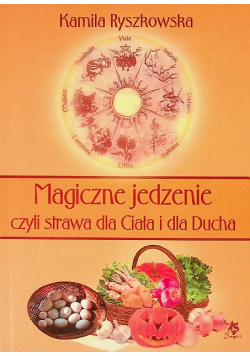 Magiczne jedzenie, czyli strawa dla Ciała i dla Ducha