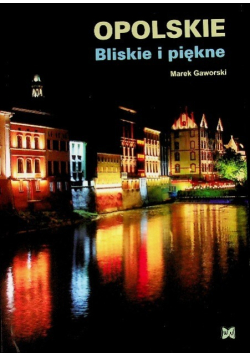 Opolskie Bliskie i piękne